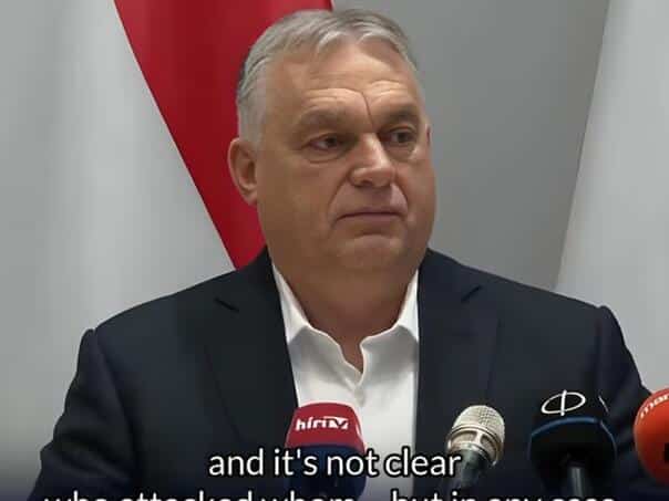 Orban: It is not clear who attacked whom