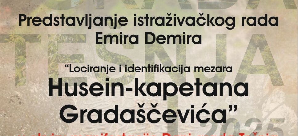 Historical event in front of Tešnjaci: Confirmed location of Husein-kapetan’s grave